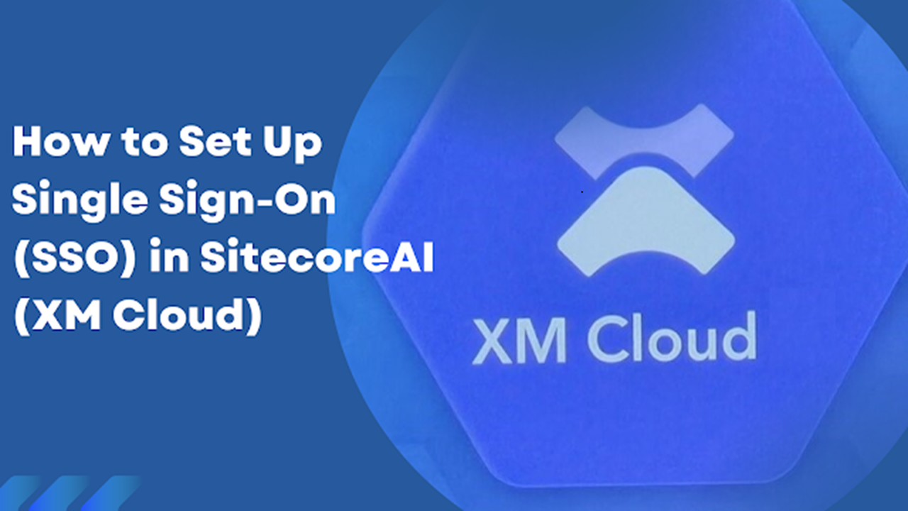 How to Set Up Single Sign-On (SSO) in SitecoreAI (XM Cloud)