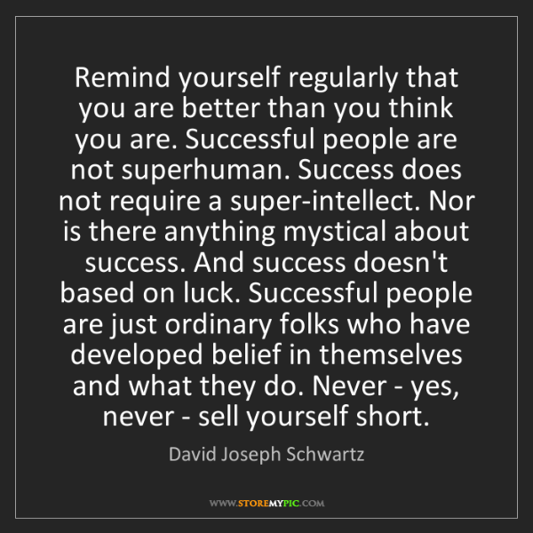 Motivational quote by David Joseph Schwartz